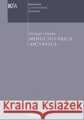 Minucius Felix, Octavius : Übersetzung und Kommentar Schubert, Christoph 9783451290497