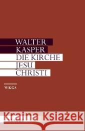 Die Kirche Jesu Christi : Schriften zur Ekklesiologie, Tl.1 Kasper, Walter   9783451299469 Herder, Freiburg