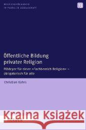 Öffentliche Bildung privater Religion : Plädoyer für einen 