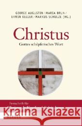 Christus - Gottes schöpferisches Wort : Festschrift für Christoph Kardinal Schönborn zum 65. Geburtstag Augustin, George Brun, Maria Keller, Erwin 9783451303104