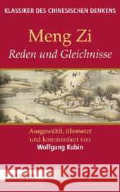 Reden und Gleichnisse : Originaltexte in Chinesisch (Schriftzeichen u. Transliteration) und Deutsch Meng Zi 9783451305030