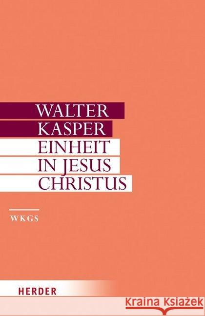 Einheit in Jesus Christus : Schriften zur Ökumene, Tl.2 Kasper, Walter 9783451306150 Herder, Freiburg