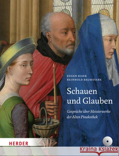 Schauen und Glauben, m. DVD : Gespräche über Meisterwerke der Alten Pinakothek Biser, Eugen; Baumstark, Reinhold 9783451306624 Herder, Freiburg