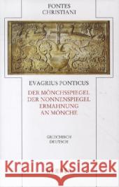 Der Mönchsspiegel / Der Nonnenspiegel / Ermahnung an Mönche : Griechisch-Deutsch Evagrios Pontikus 9783451309564 Herder, Freiburg