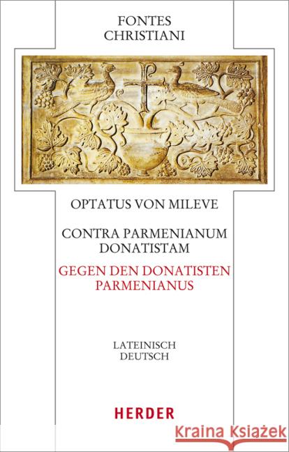 Optatus von Mileve, Contra Parmenianum : Gegen den Donatisten Parmenianus. Lateinisch-Deutsch Sieben, Hermann-Josef 9783451309588 Herder, Freiburg