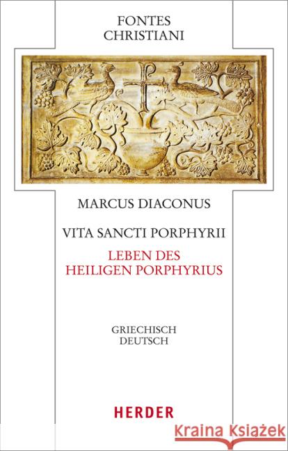 Marcus Diaconus, Vita sancti Porphyrii / Leben des heiligen Porphyrius Hübner, Adelheid; Marcus Diaconus 9783451309724 Herder, Freiburg