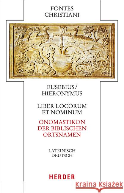 Liber locorum et nominum - Onomastikon der biblischen Ortsnamen Eusebius von Caesarea; Eusebius von Caesarea; Hieronymus von Stridon 9783451309731 Herder, Freiburg