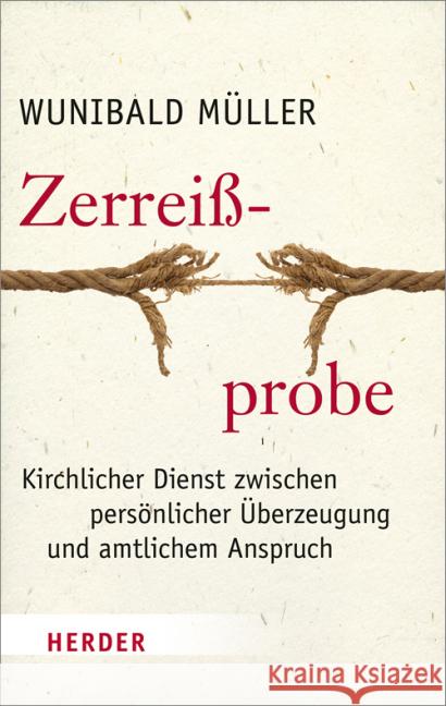 Zerreißprobe : Kirchlicher Dienst zwischen persönlicher Überzeugung und amtlichem Anspruch Müller, Wunibald 9783451310737 Herder, Freiburg