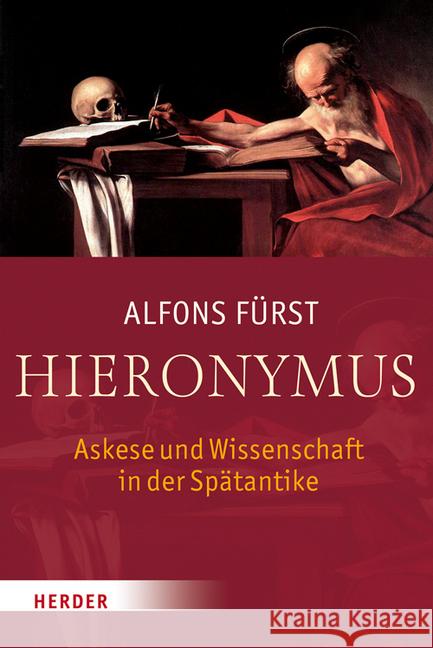 Hieronymus: Askese Und Wissenschaft in Der Spatantike Furst, Alfons 9783451311444