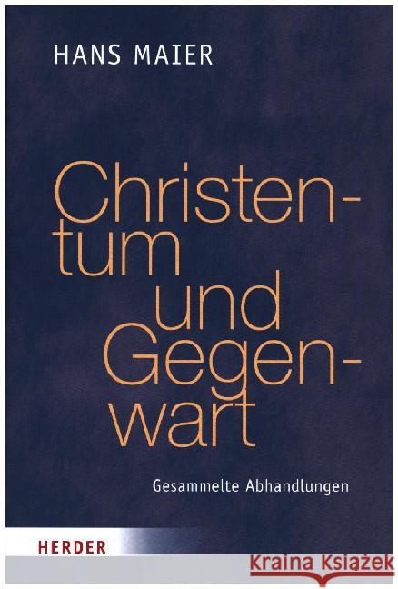 Christentum und Gegenwart : Gesammelte Abhandlungen Maier, Hans 9783451311581