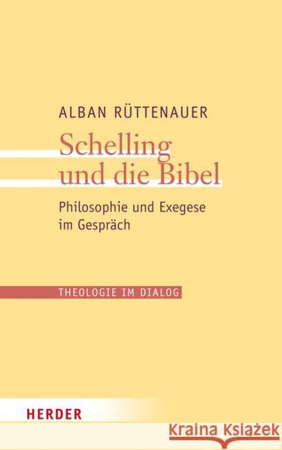 Schelling Und Die Bibel: Philosophie Und Exegese Im Gesprach Ruttenauer, Alban 9783451313295 Herder, Freiburg