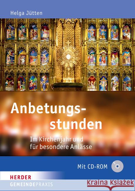Anbetungsstunden, m. CD-ROM : Im Kirchenjahr und für besondere Anlässe Jütten, Helga 9783451313387