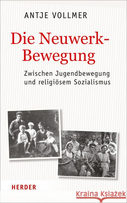 Die Neuwerkbewegung: Zwischen Jugendbewegung Und Religiosem Sozialismus Vollmer, Antje 9783451315046