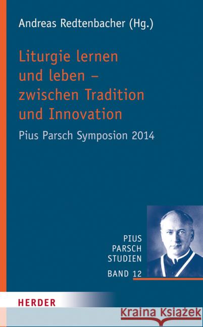 Liturgie Lernen Und Leben - Zwischen Tradition Und Innovation: Pius Parsch Symposion 2014 Barsch, Jurgen 9783451315862