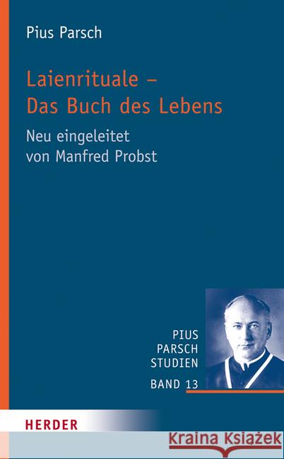 Laienrituale - Das Buch Des Lebens: Neu Eingeleitet Von Manfred Probst Parsch, Pius 9783451315879