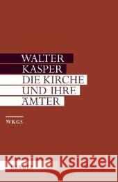 Die Kirche und ihre Ämter : Schriften zur Ekklesiologie, Tl.2 Kasper, Walter   9783451321832 Herder, Freiburg