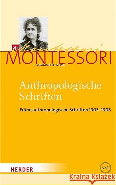 Anthropologische Schriften I : Frühe anthropologische Schriften 1903-1906 Montessori, Maria 9783451325113