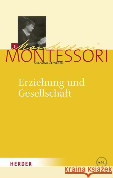 Erziehung und Gesellschaft : Kleine Schriften aus den Jahren 1897-1917 Montessori, Maria Ludwig, Harald  9783451325137 Herder, Freiburg