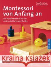 Montessori von Anfang an : Ein Praxishandbuch für die ersten drei Jahre des Kindes Polk Lillard, Paula; Lillard Jessen, Lynn 9783451326233