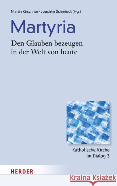 Martyria: Den Glauben Bezeugen in Der Welt Von Heute Becker-Huberti, Manfred 9783451326288