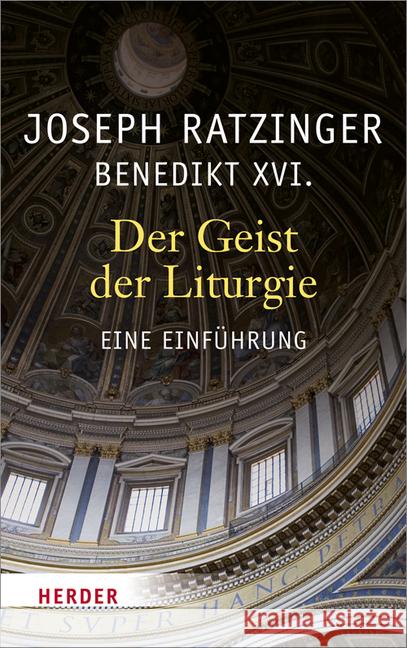 Der Geist der Liturgie : Eine Einführung Ratzinger, Joseph 9783451326745 Herder, Freiburg