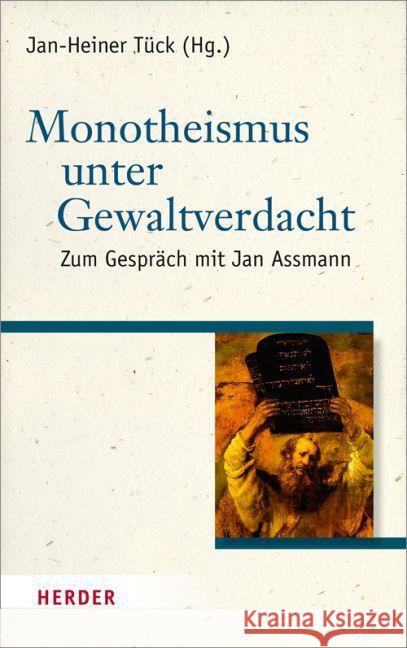 Monotheismus unter Gewaltverdacht : Zum Gespräch mit Jan Assmann  9783451327827 Herder, Freiburg