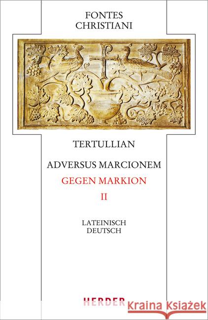 Adversus Marcionem - Gegen Markion II: Zweiter Teilband. Lateinisch - Deutsch Tertullian 9783451328978