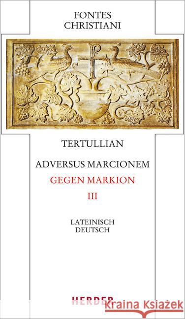 Adversus Marcionem - Gegen Markion III: Lateinisch - Deutsch Tertullian 9783451328985
