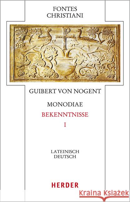 Monodiae - Bekenntnisse I: Lateinsch-Deutsch Guibert Von Nogent 9783451329289 Herder, Freiburg