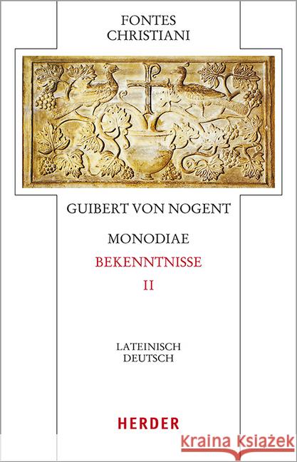 Monodiae - Bekenntnisse II: Lateinisch-Deutsch Guibert Von Nogent 9783451329296