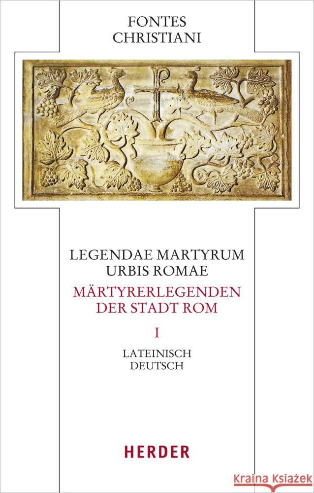Legendae Martyrum Urbis Romae - Martyrerlegenden Der Stadt ROM (I): Lateinisch - Deutsch Verlag Herder 9783451329302