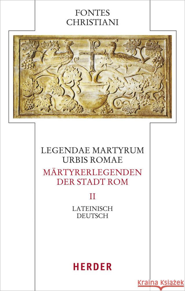 Legendae Martyrum Urbis Romae - Martyrerlegenden Der Stadt ROM (II): Lateinisch - Deutsch Verlag Herder 9783451329319