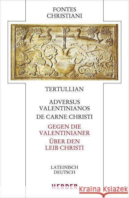 Adversus Valentinianos/de Carne Christi - Gegen Die Valentinianer/Uber Den Leib Christi: Lateinisch - Deutsch Tertullian 9783451329425