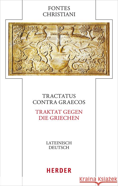 Tractatus Contra Graecos - Traktat Gegen Die Griechen: Lateinisch - Deutsch Verlag Herder 9783451329517