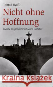 Nicht ohne Hoffnung : Glaube im postoptimistischen Zeitalter Halík, Tomás 9783451330872 Herder, Freiburg