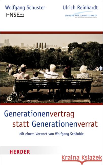 Generationenvertrag statt Generationenverrat Schuster, Wolfgang; Reinhardt, Ulrich 9783451332760 Herder, Freiburg