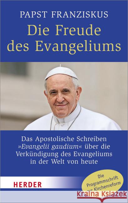 Die Freude des Evangeliums : Das Apostolische Schreiben 