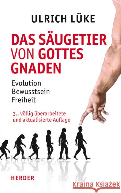 Das Saugetier Von Gottes Gnaden: Evolution, Bewusstsein, Freiheit Luke, Ulrich 9783451337017