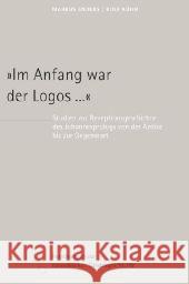 Im Anfang war der Logos : Studien zur Rezeptionsgeschichte des Johannesprologs von Antike bis Gegenwart Enders, Markus Kühn, Rolf  9783451340208