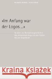 Im Anfang war der Logos : Studien zur Rezeptionsgeschichte des Johannesprologs von Antike bis Gegenwart Enders, Markus Kühn, Rolf  9783451340208 Herder, Freiburg