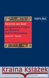 Ausgewählte Fragen zur Willens- und Freiheitslehre. Quaestiones quodlibetales : Lat.-Dtsch. Heinrich von Gent 9783451340406 Herder, Freiburg