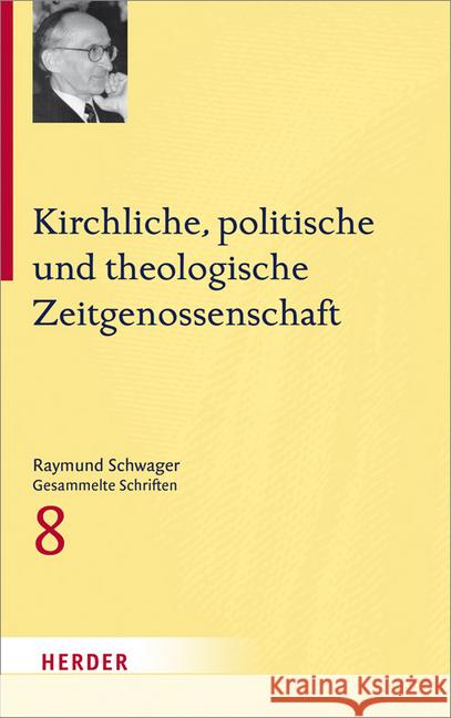 Kirchliche, Politische Und Theologische Zeitgenossenschaft Schwager, Raymund 9783451342288