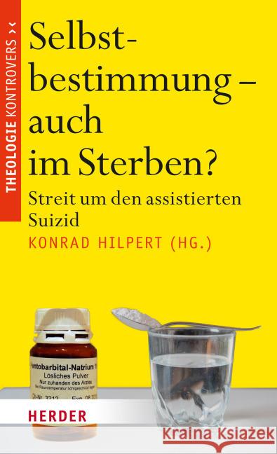 Selbstbestimmung - Auch Im Sterben?: Streit Um Den Assistierten Suizid Bottcher, Reinhard 9783451342875