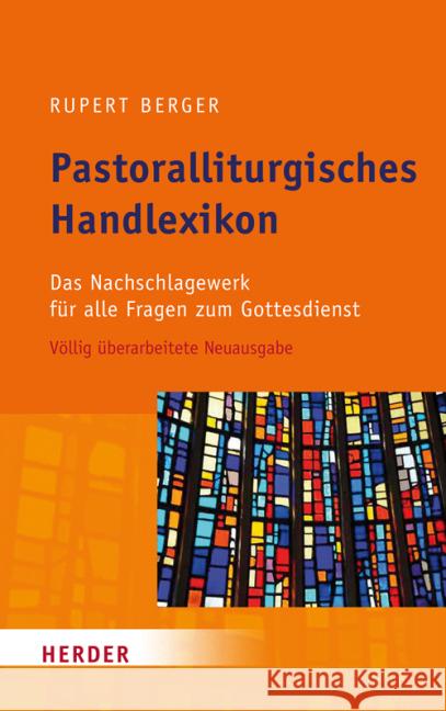 Pastoralliturgisches Handlexikon : Das Nachschlagewerk für alle Fragen zum Gottesdienst Berger, Rupert 9783451345906 Herder, Freiburg