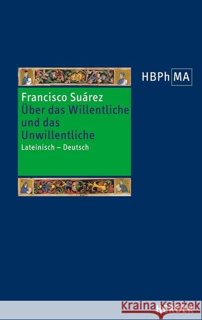 Uber Das Willentliche Und Das Unwillentliche: Lateinisch - Deutsch Suarez, Francisco 9783451347962 Herder, Freiburg
