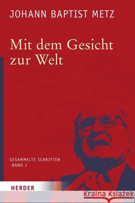 Mit Dem Gesicht Zur Welt Metz, Johann Baptist 9783451348013 Herder, Freiburg