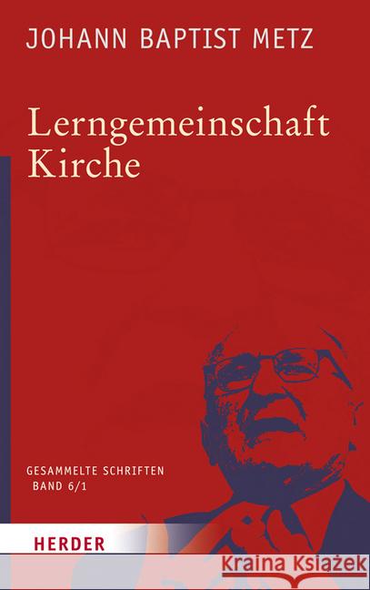 Lerngemeinschaft Kirche: 1. Teilband: Kirchliche Lernprozesse Metz, Johann Baptist 9783451348068 Herder, Freiburg