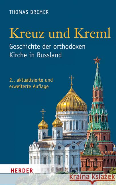 Kreuz Und Kreml: Geschichte Der Orthodoxen Kirche in Russland Bremer, Thomas 9783451348778 Herder, Freiburg