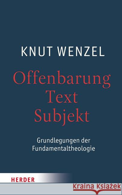 Offenbarung - Text - Subjekt: Grundlegungen Der Fundamentaltheologie Wenzel, Knut 9783451349089