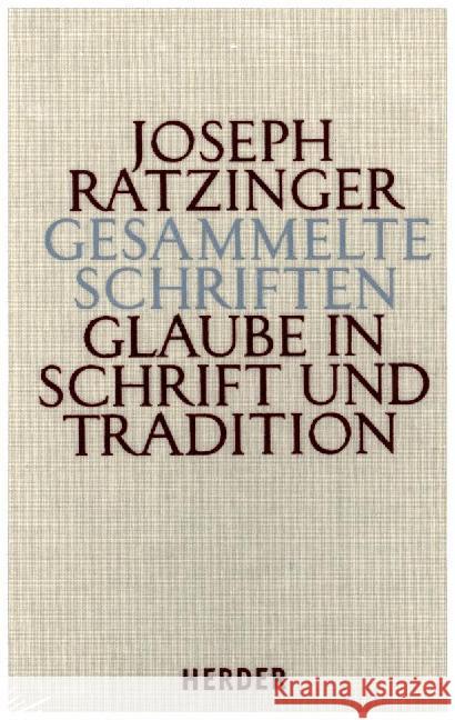 Glaube in Schrift Und Tradition: Zur Theologischen Prinzipienlehre. Zweiter Teilband Ratzinger, Joseph 9783451349829